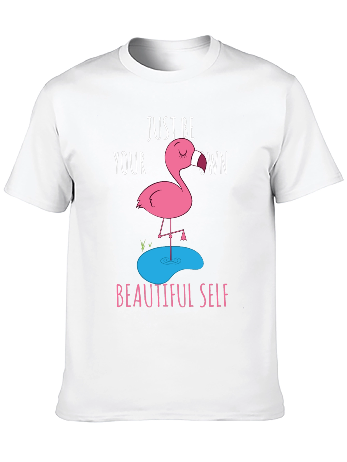 Just Be Your Own Beautiful Self - Flamingo T-Shirt