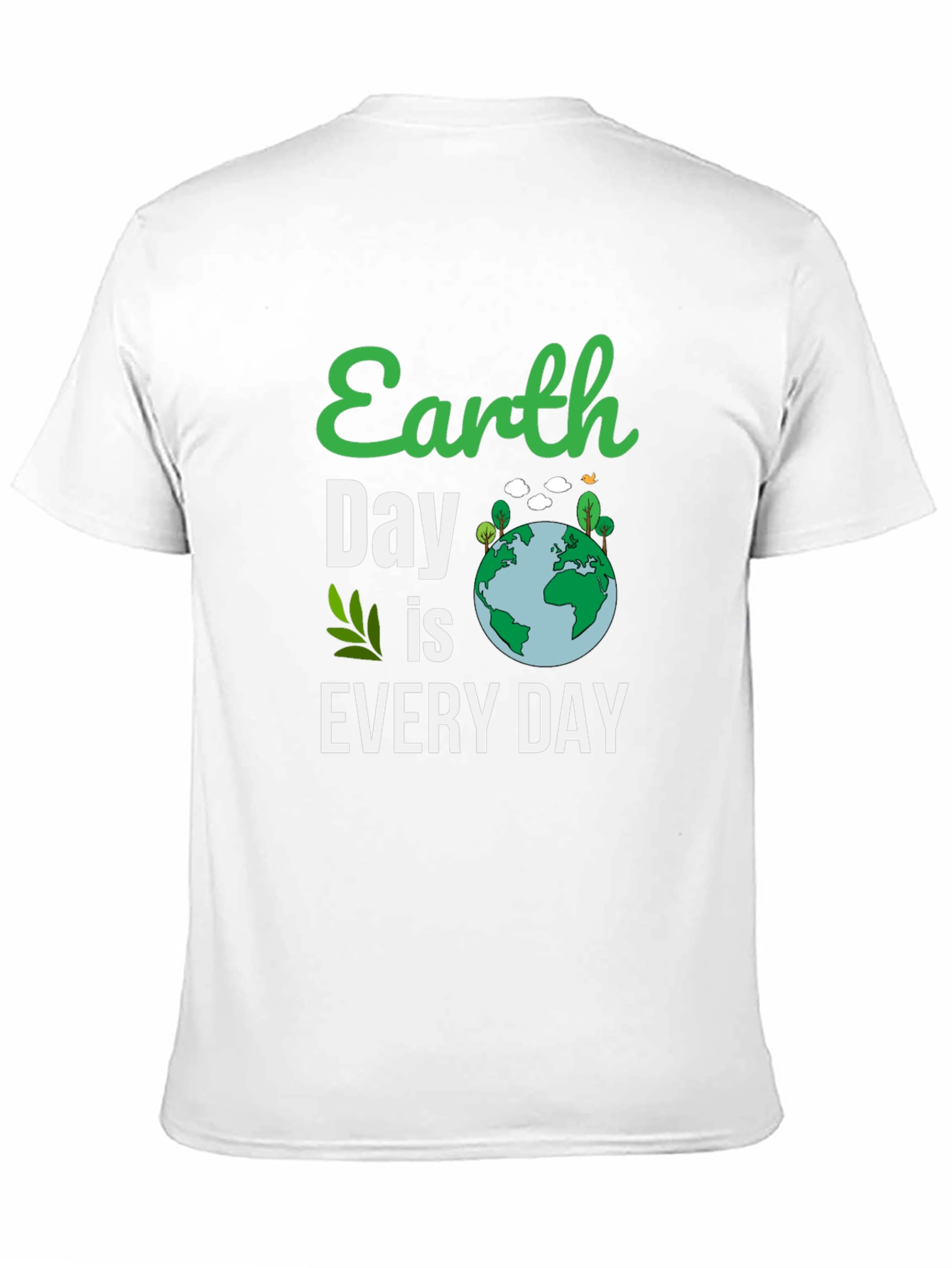 Earth Day T-Shirt: Every Day is Earth Day