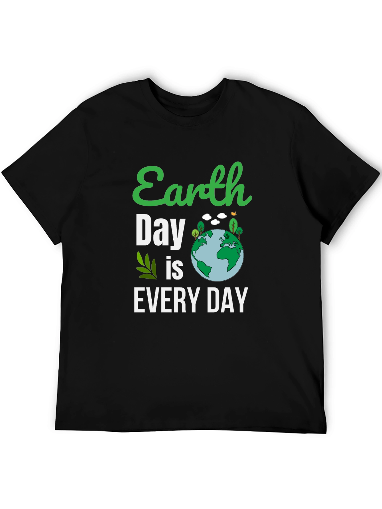 Earth Day T-Shirt: Every Day is Earth Day