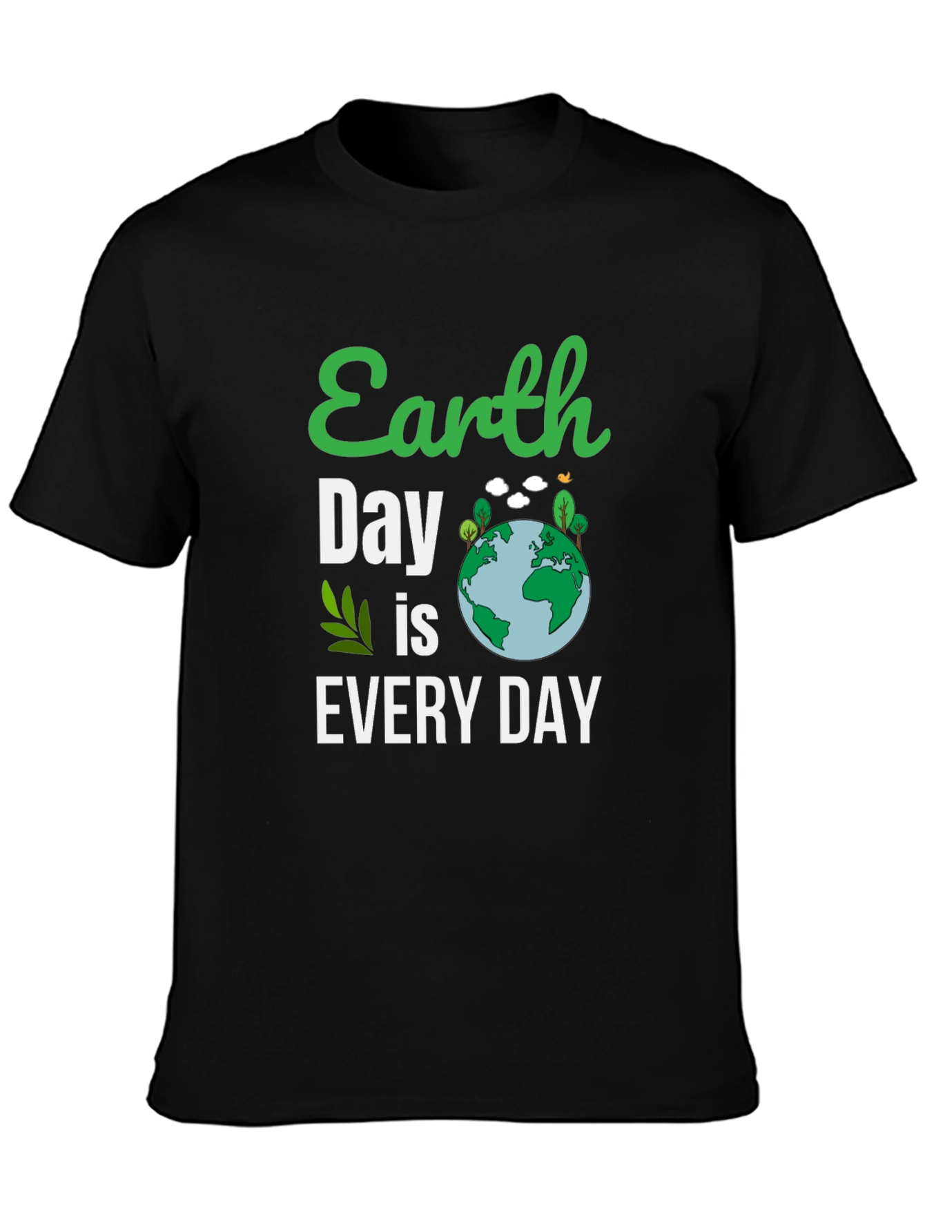 Earth Day T-Shirt: Every Day is Earth Day