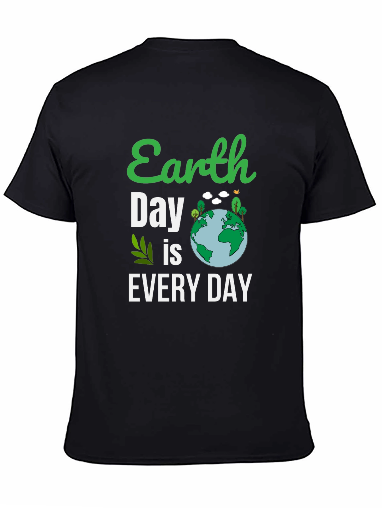 Earth Day T-Shirt: Every Day is Earth Day
