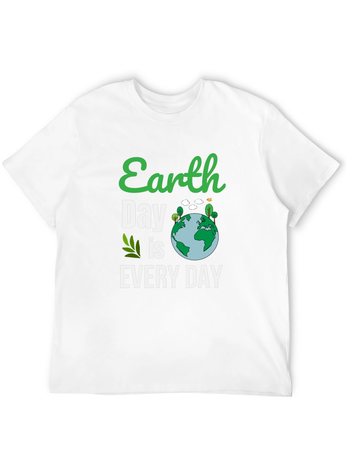 Earth Day T-Shirt: Every Day is Earth Day