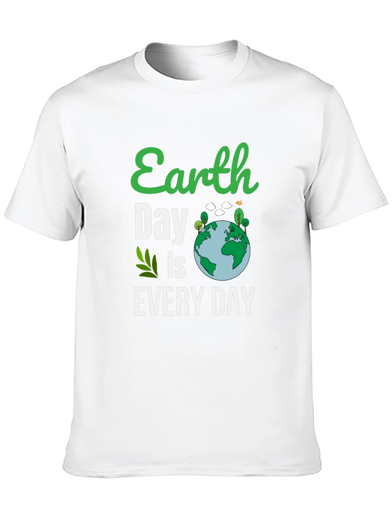 Earth Day T-Shirt: Every Day is Earth Day