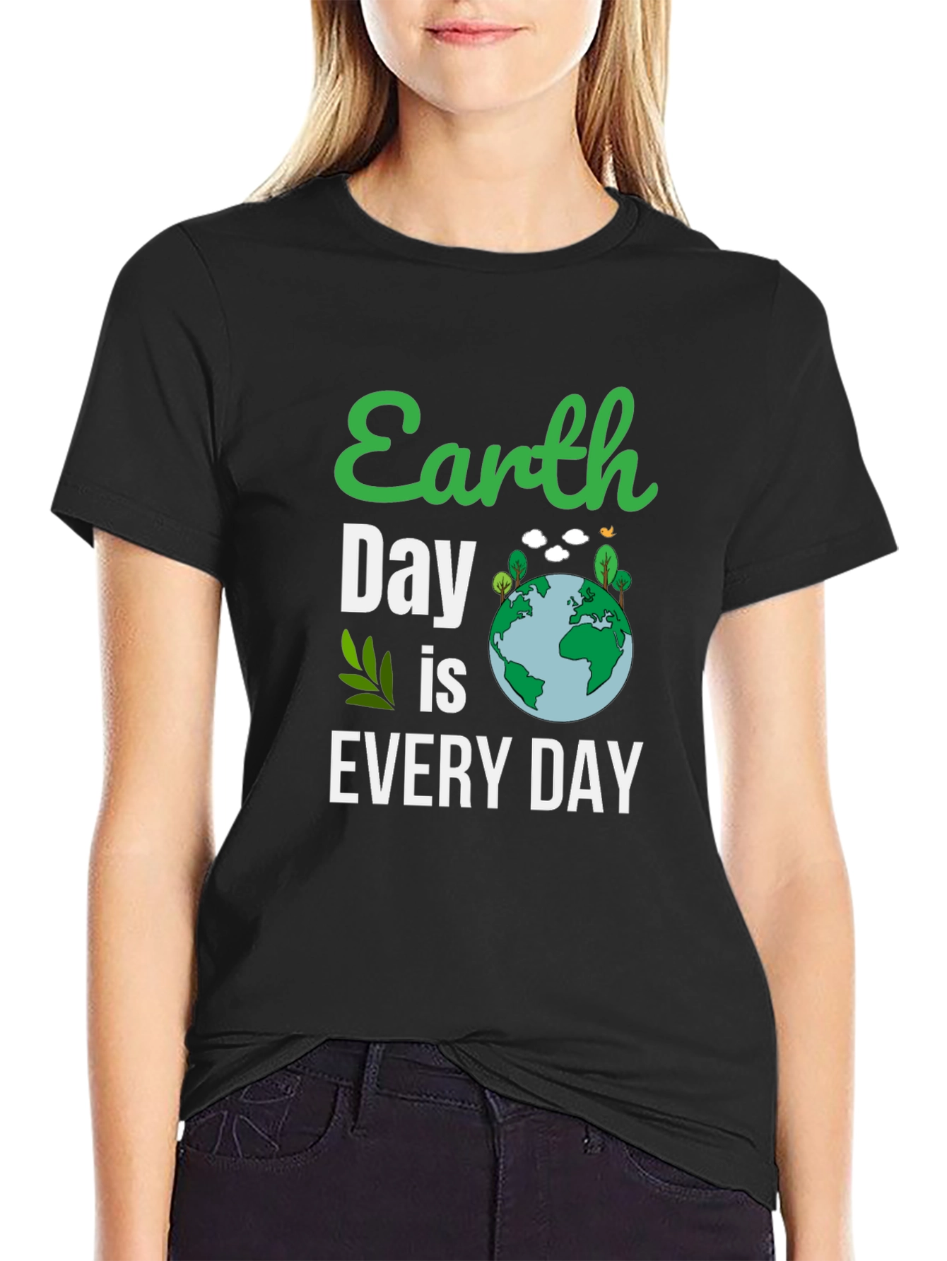 Earth Day T-Shirt: Every Day is Earth Day