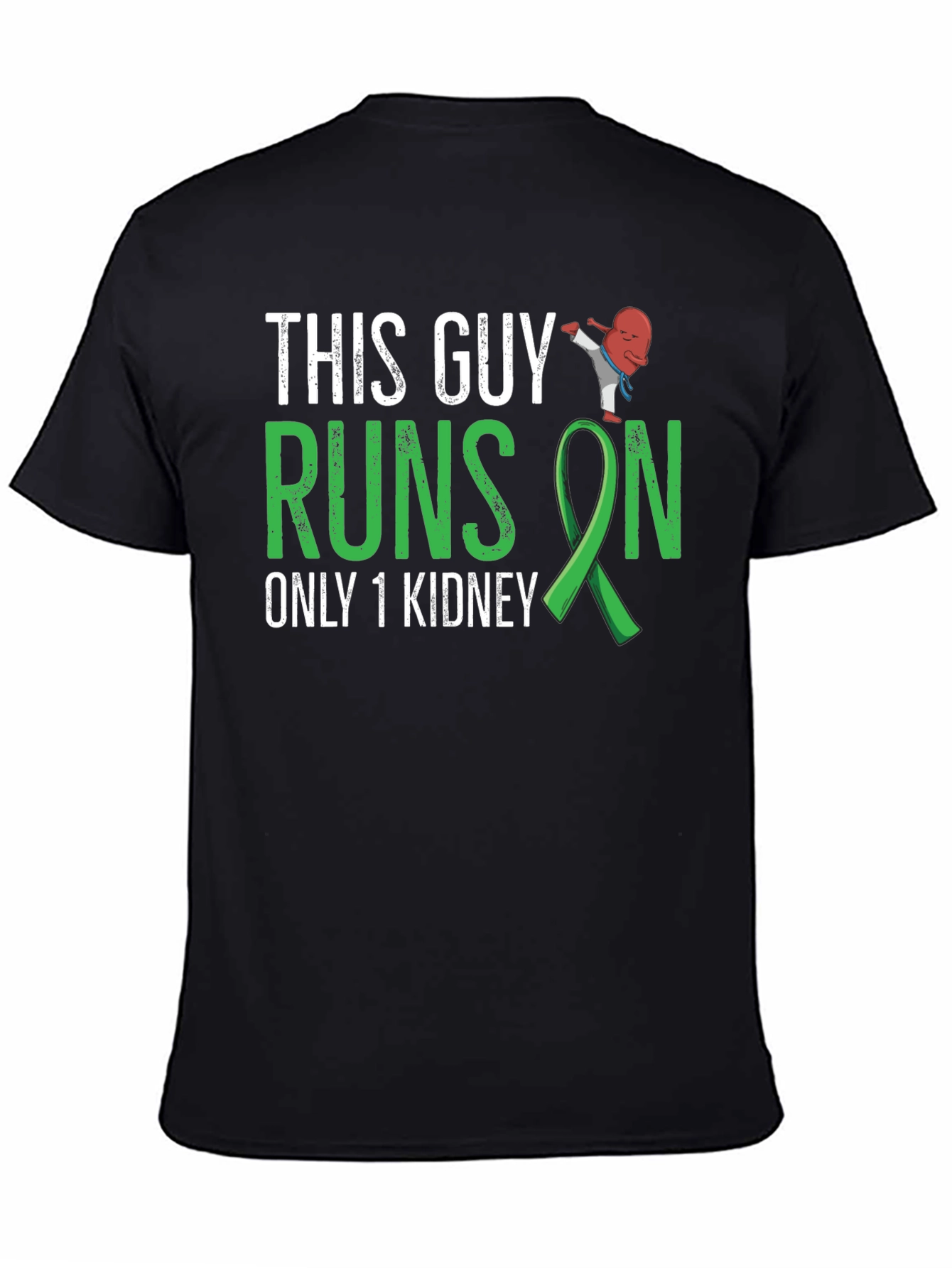 This Guy Runs on Only 1 Kidney T-Shirt