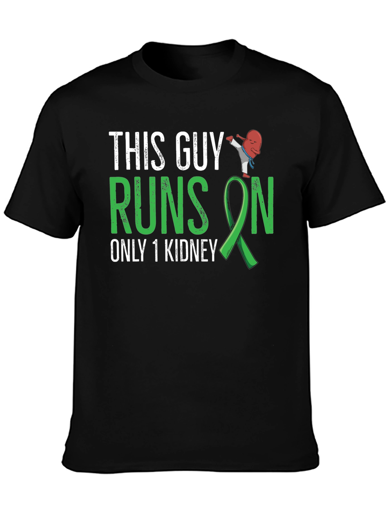This Guy Runs on Only 1 Kidney T-Shirt