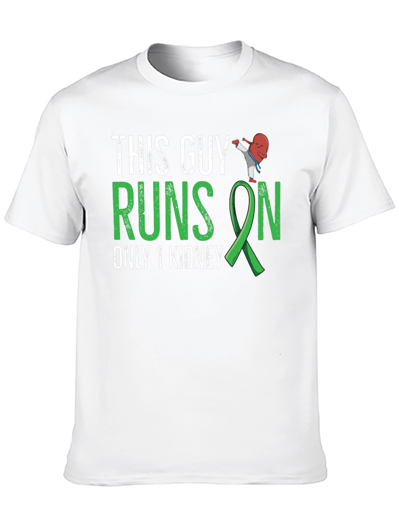 This Guy Runs on Only 1 Kidney T-Shirt