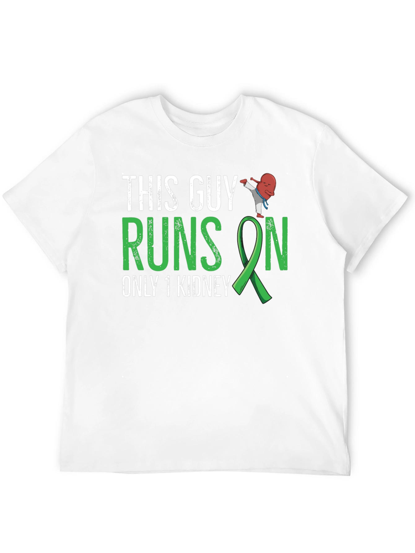 This Guy Runs on Only 1 Kidney T-Shirt