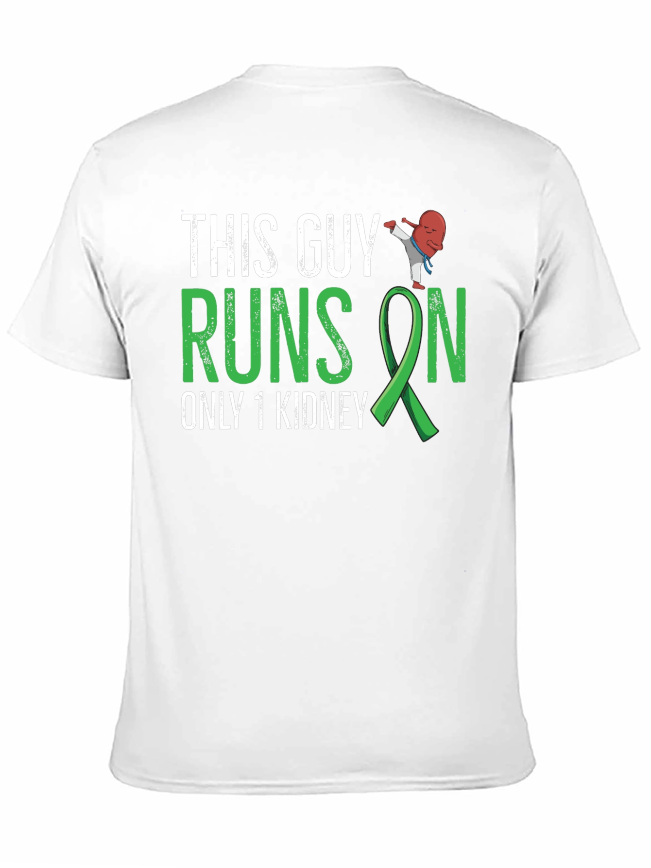 This Guy Runs on Only 1 Kidney T-Shirt