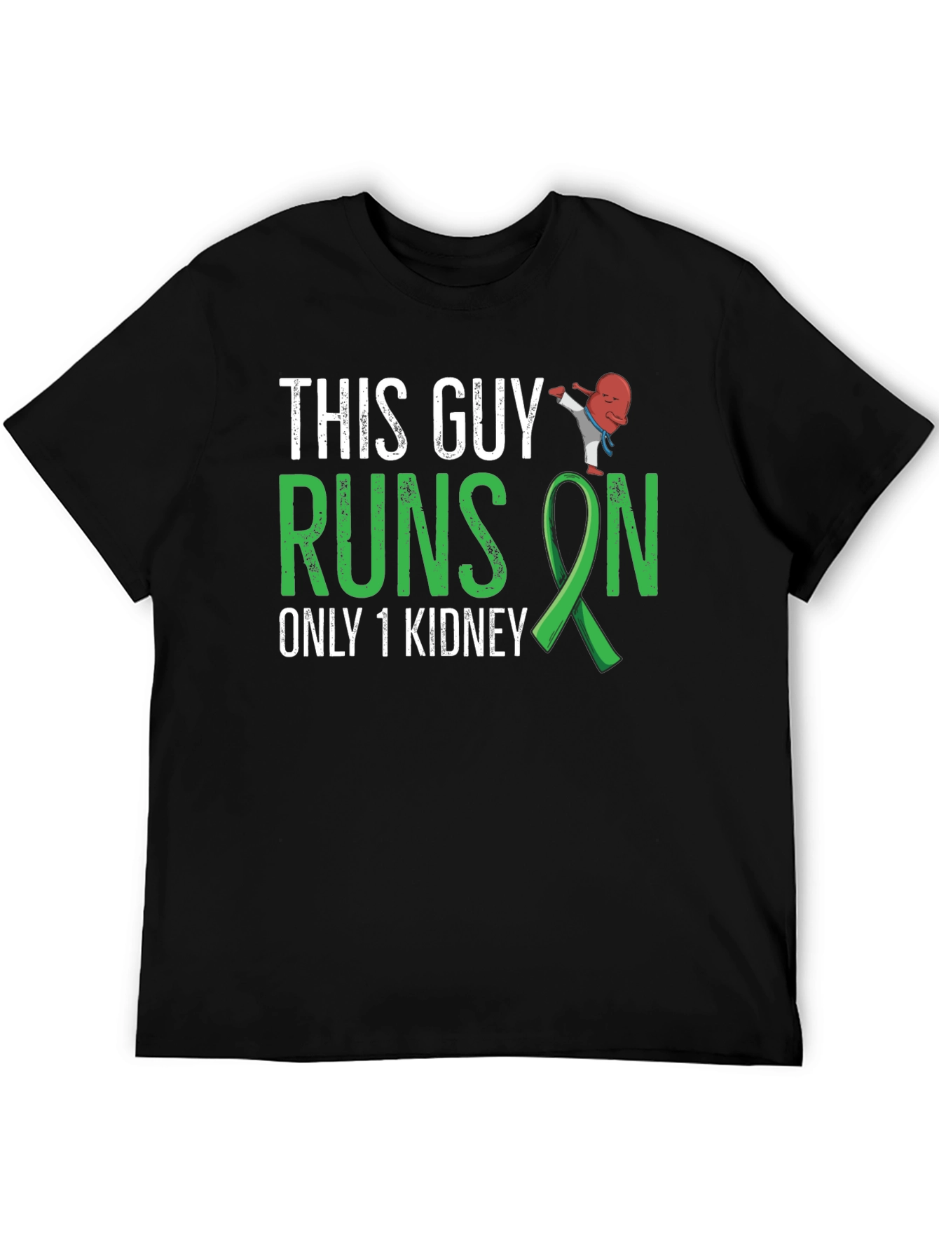 This Guy Runs on Only 1 Kidney T-Shirt