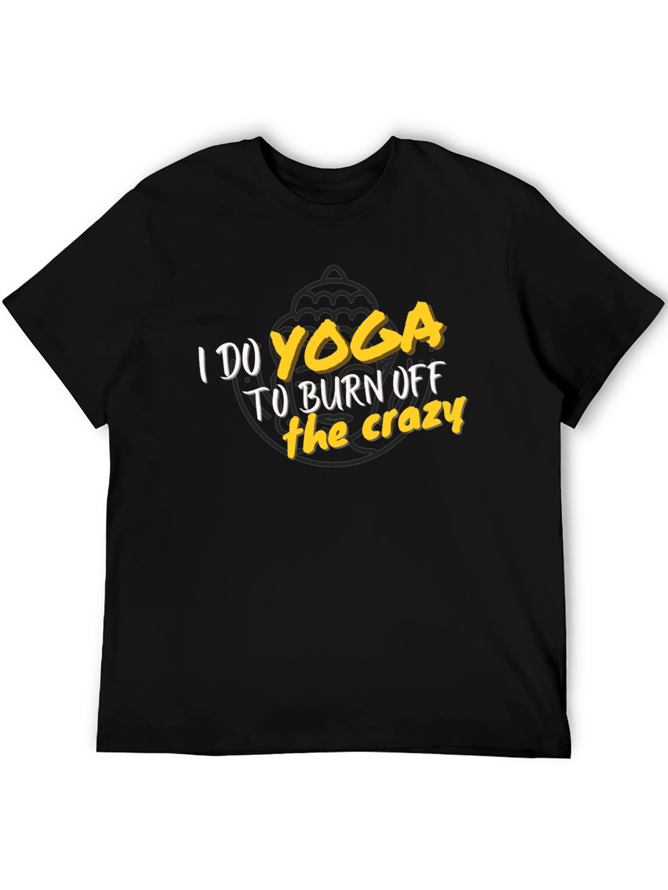 Yoga Burn Off the Crazy T-Shirt