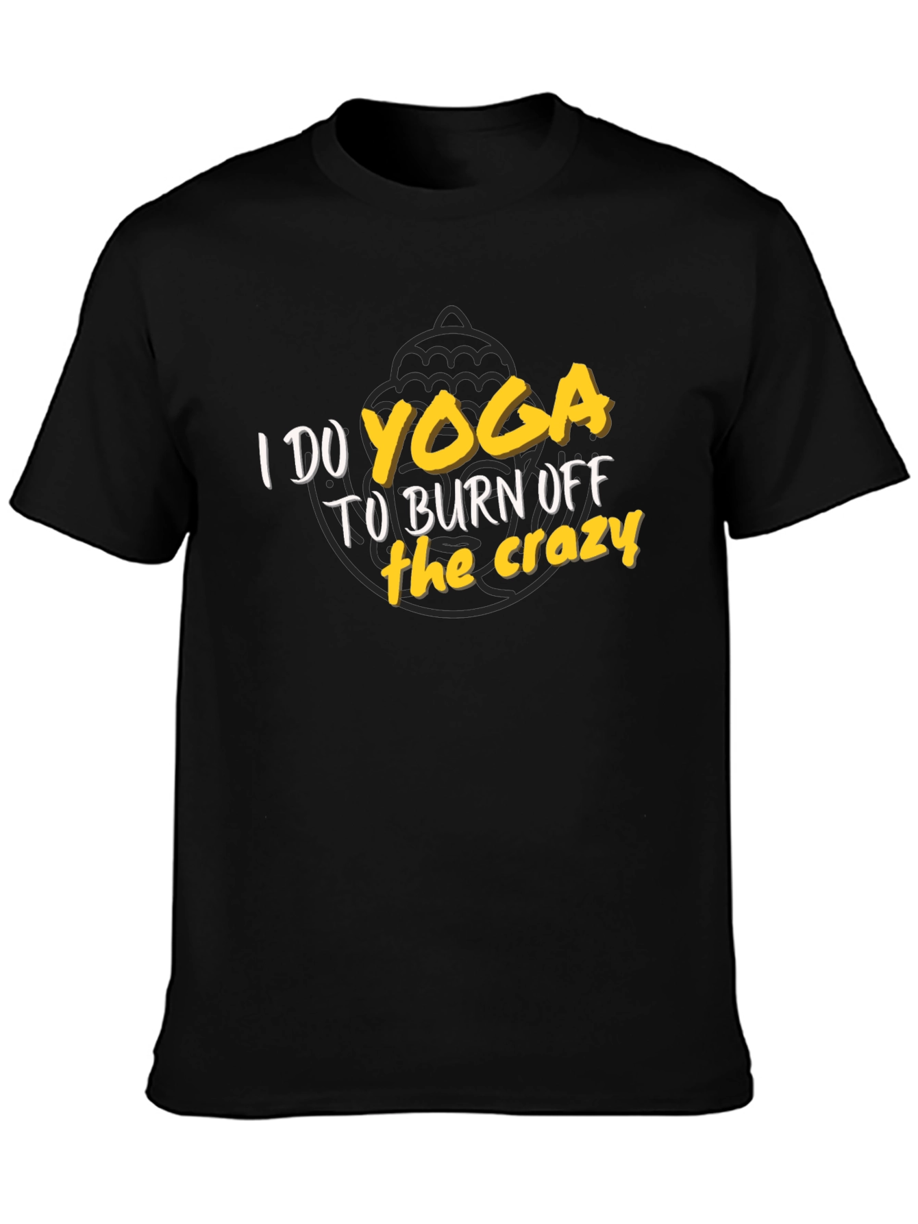 Yoga Burn Off the Crazy T-Shirt