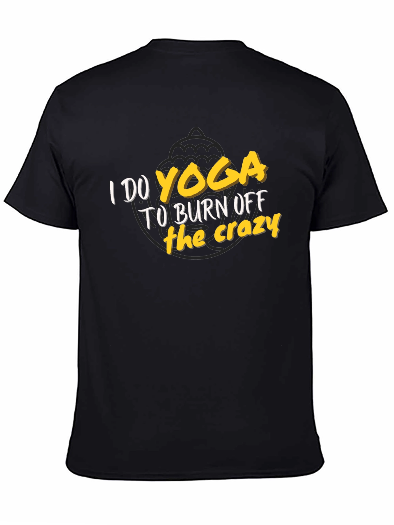 Yoga Burn Off the Crazy T-Shirt