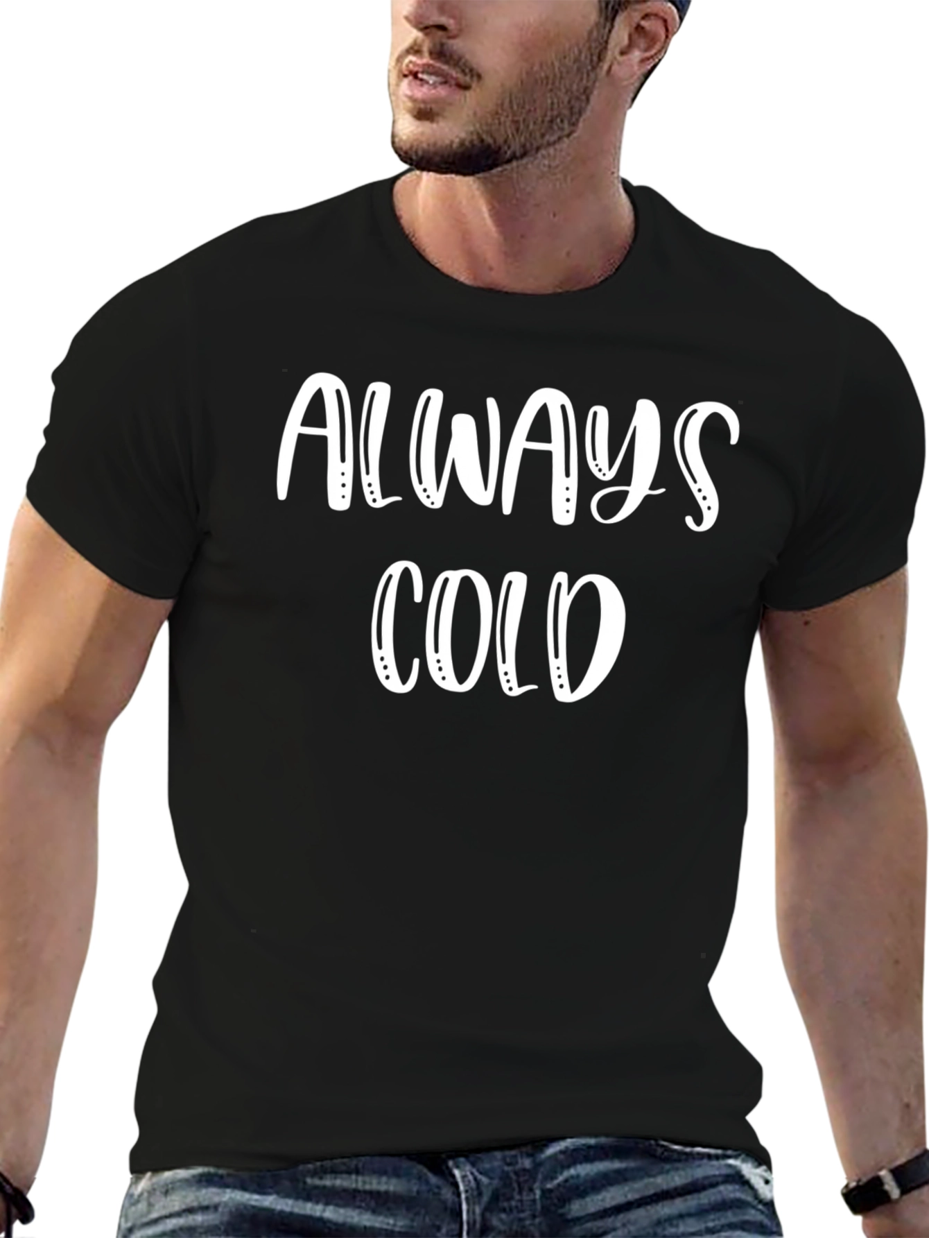 Always Cold Graphic Tee - Unisex Cotton T-Shirt