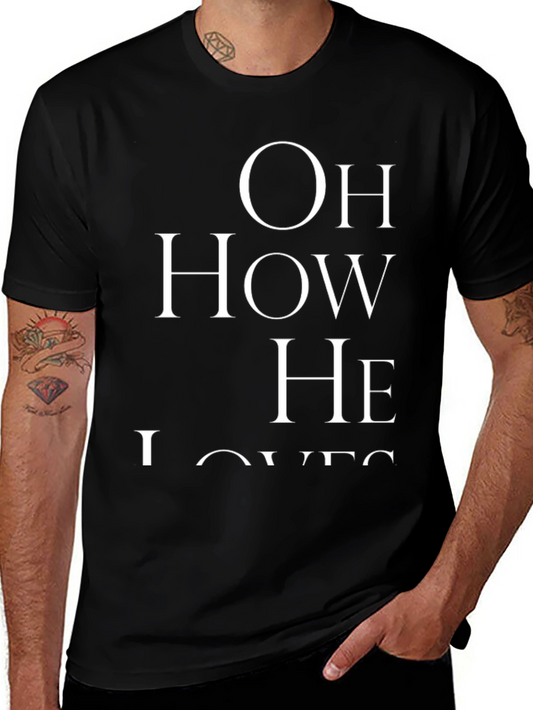 Oh How He Loves T-Shirt - Christian Apparel