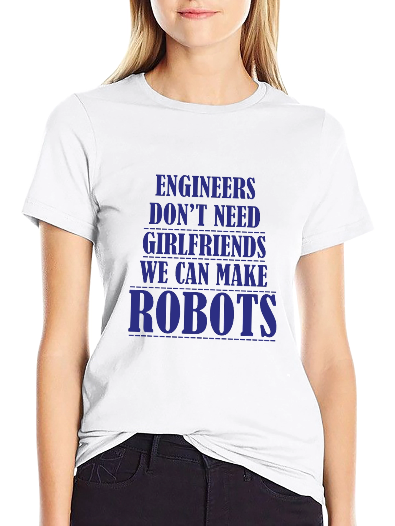 Engineers Dont Need Girlfriends T-Shirt