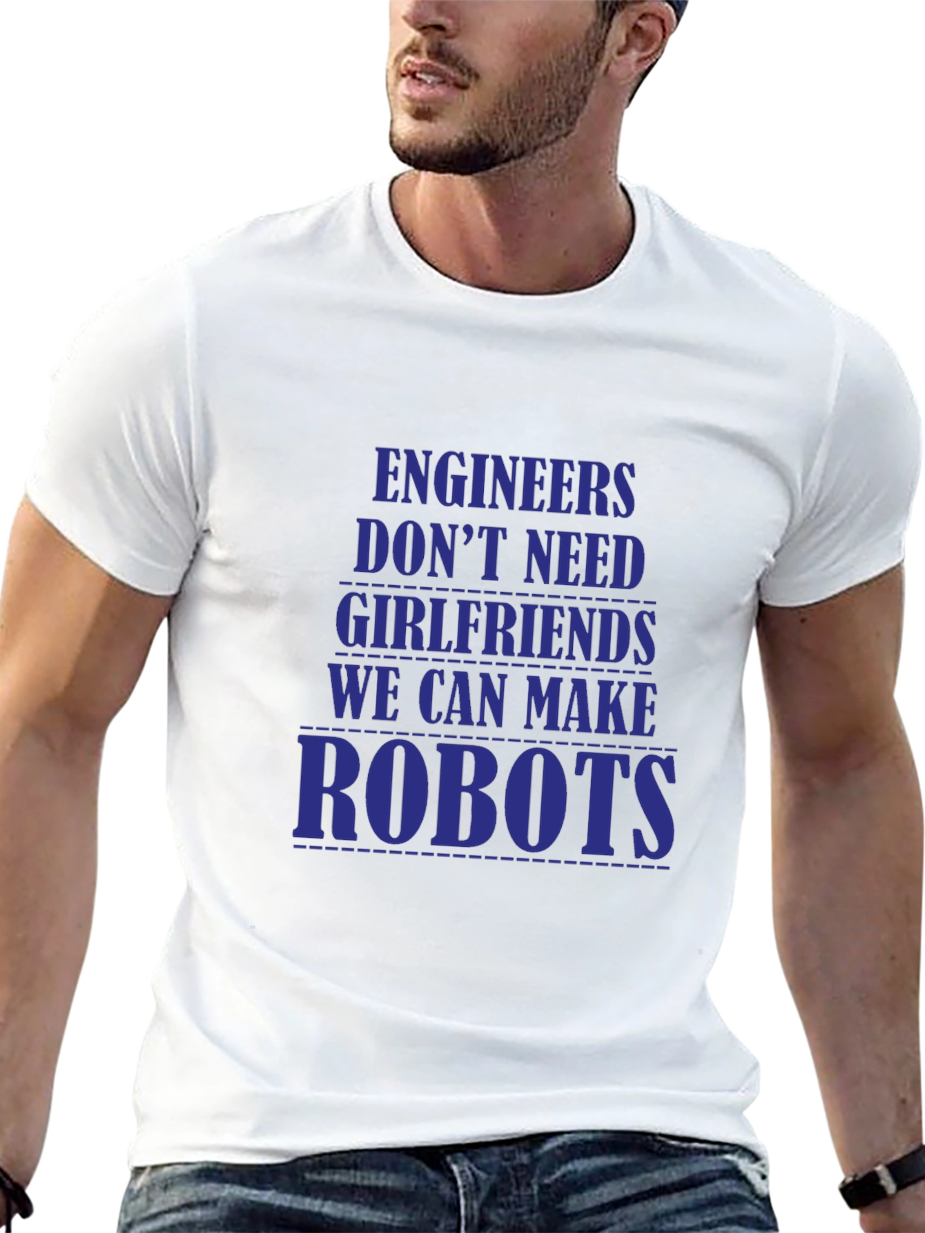 Engineers Dont Need Girlfriends T-Shirt