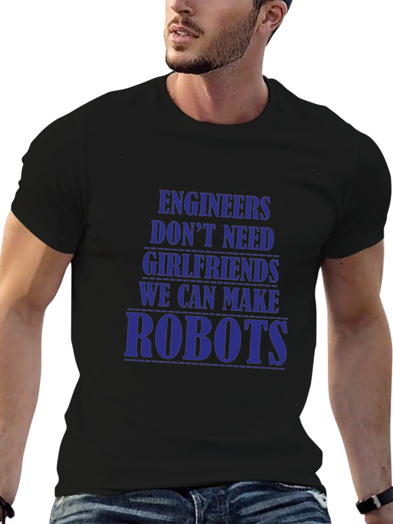 Engineers Dont Need Girlfriends T-Shirt