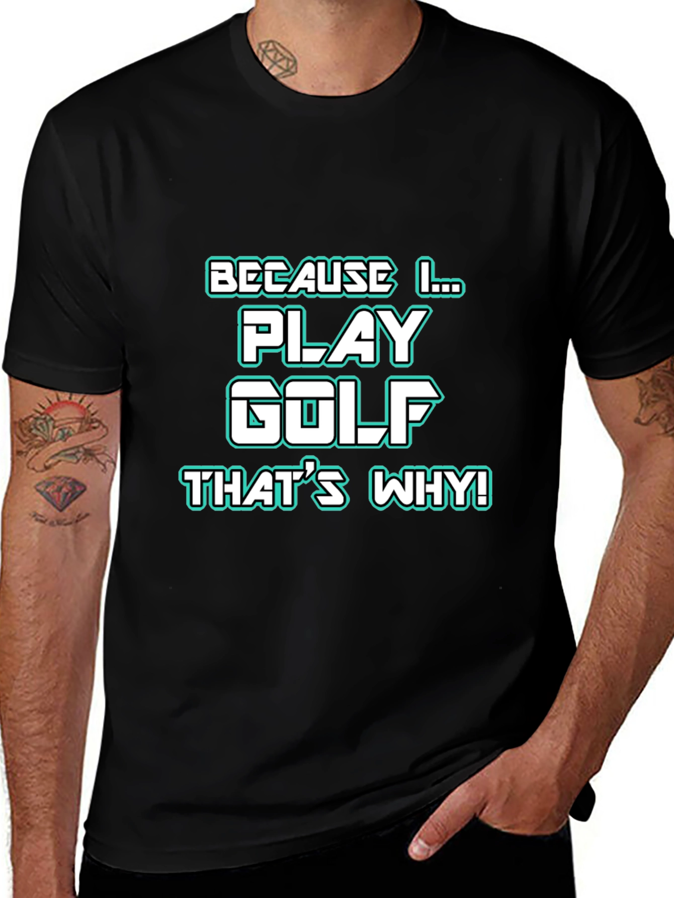 Golf T-Shirt - Because I Play Golf Thats Why!