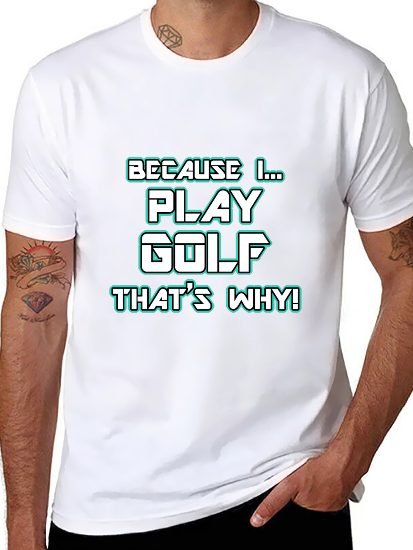 Golf T-Shirt - Because I Play Golf Thats Why!