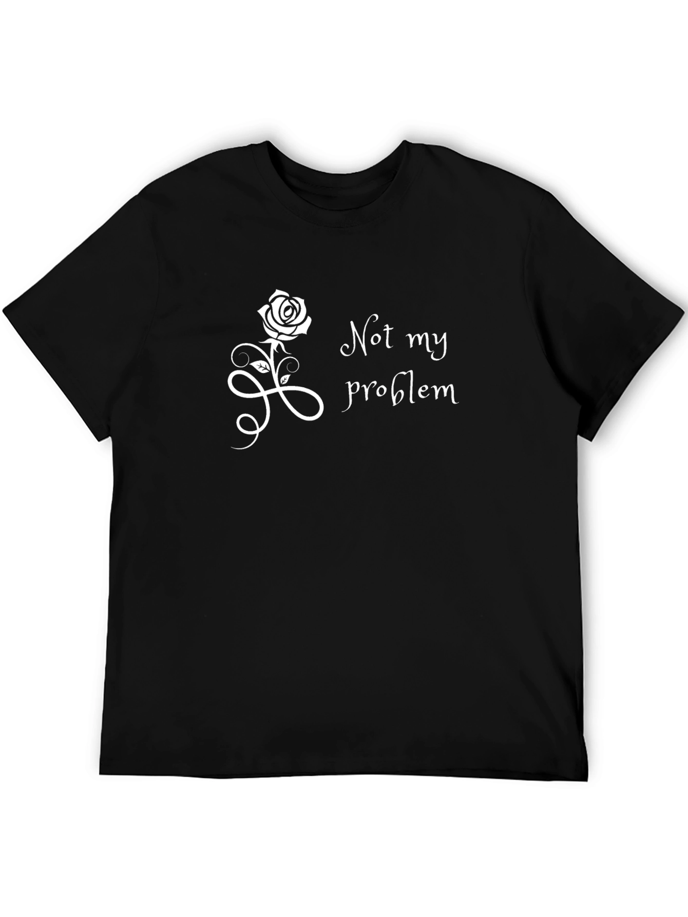 Not My Problem Rose Graphic T-Shirt