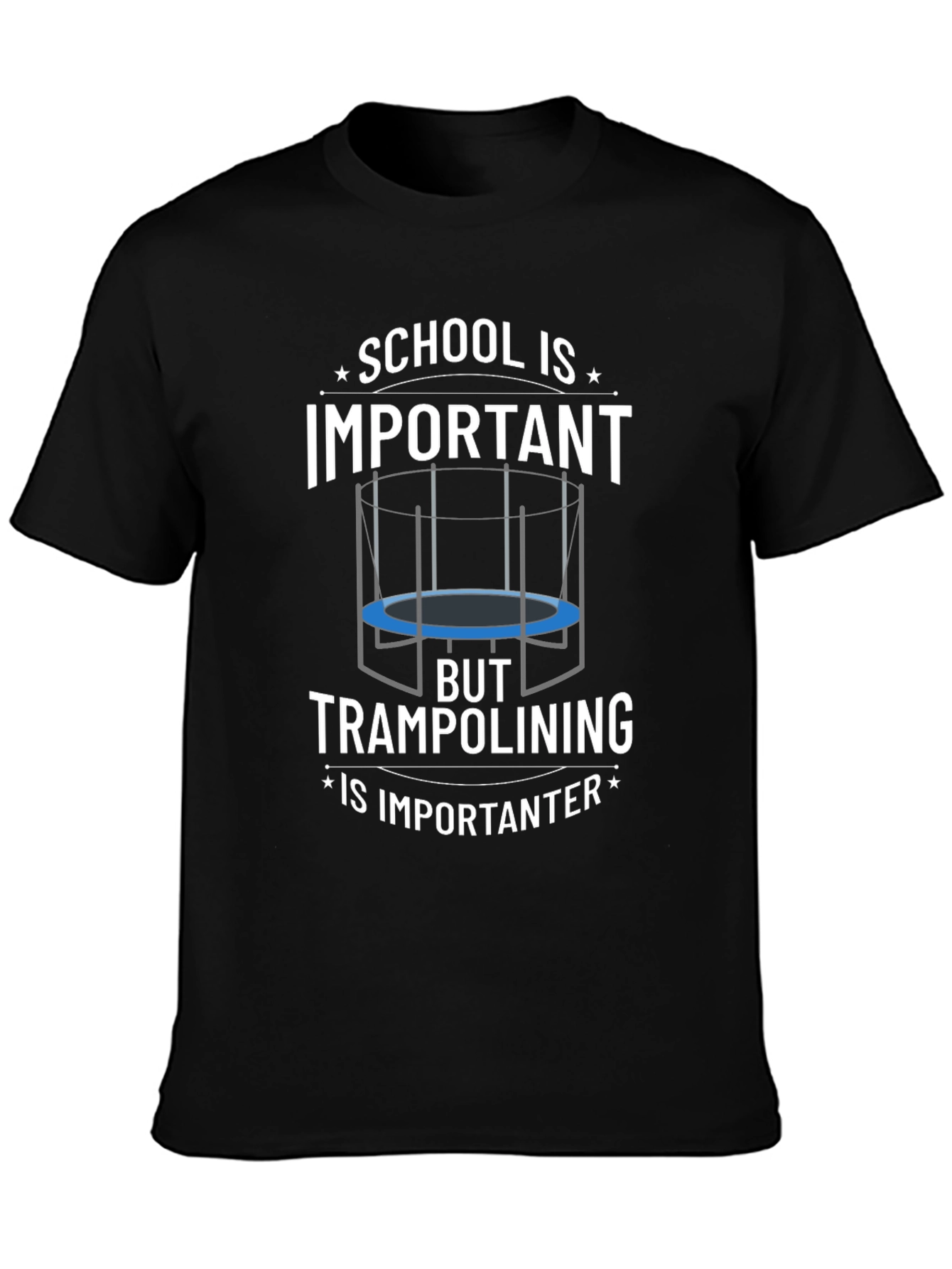 School Important? Trampolining Is Importanter T-Shirt
