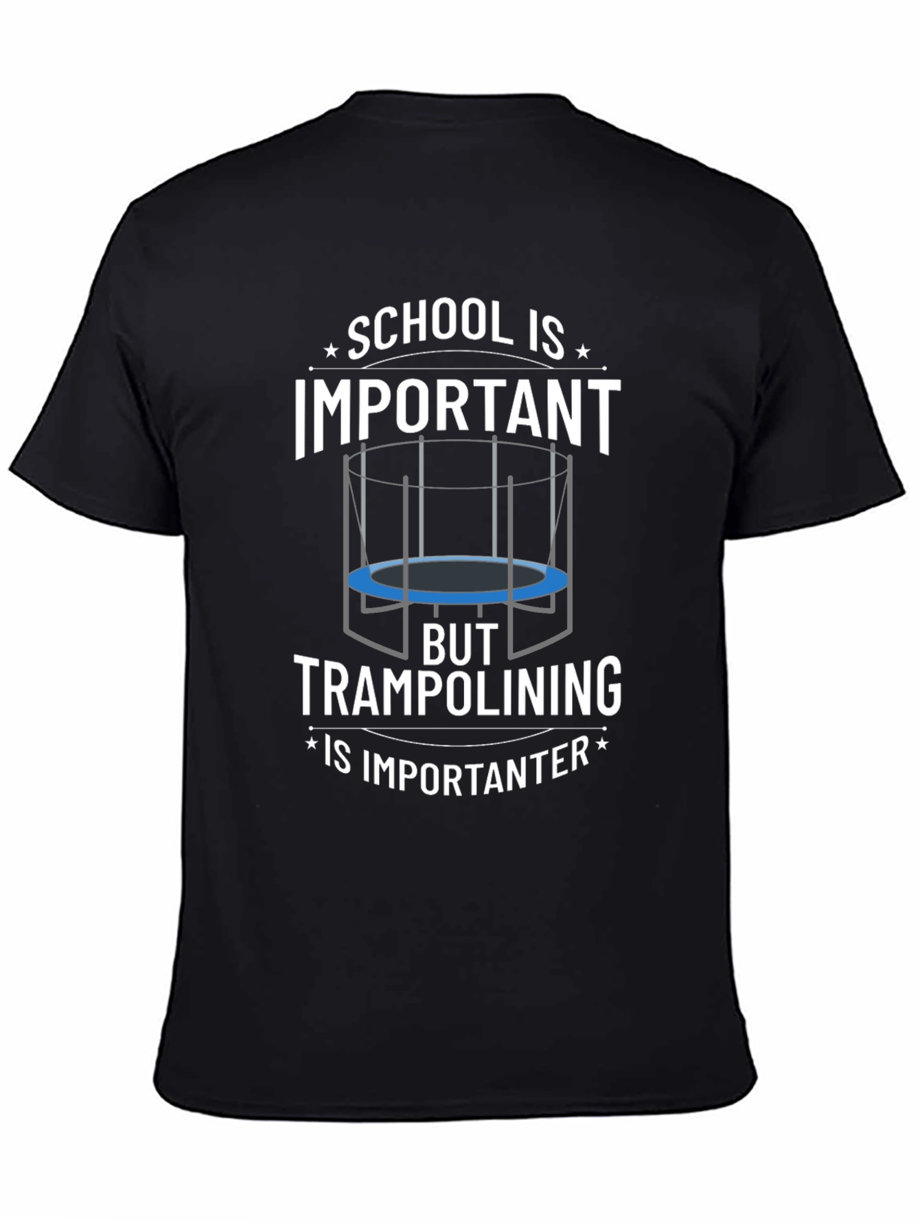 School Important? Trampolining Is Importanter T-Shirt