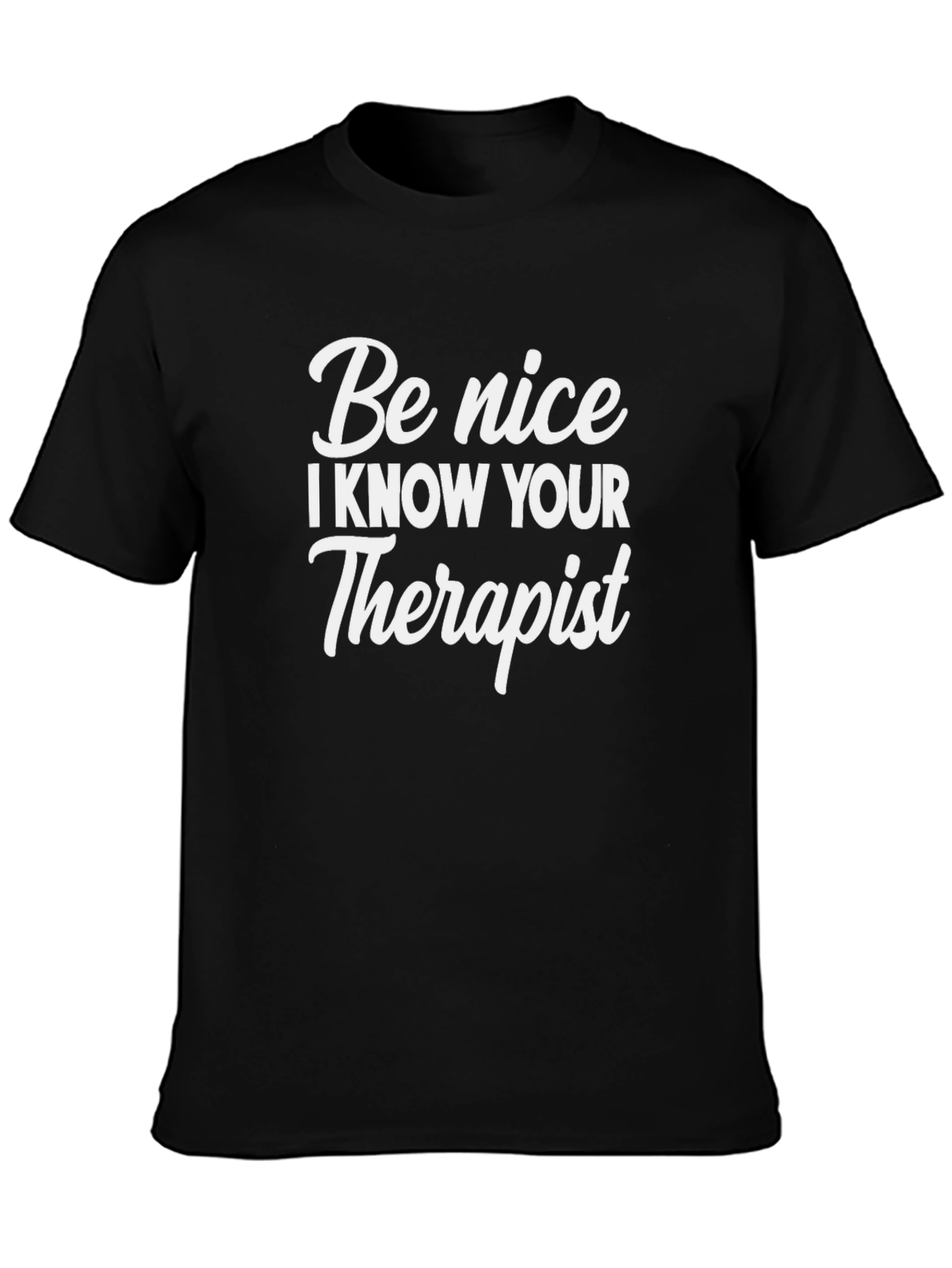 Be Nice I Know Your Therapist Graphic Tee