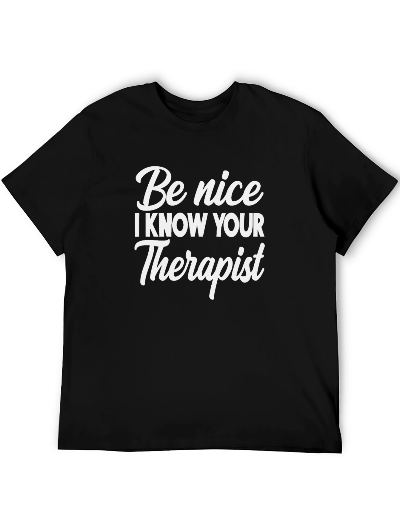 Be Nice I Know Your Therapist Graphic Tee
