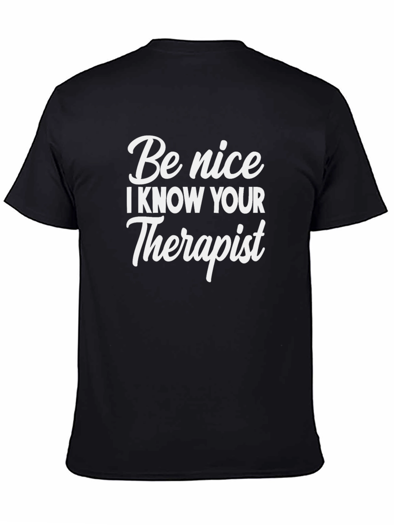 Be Nice I Know Your Therapist Graphic Tee