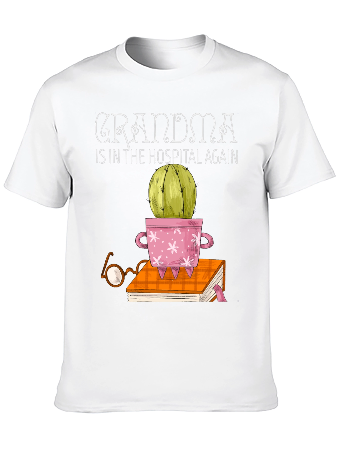 Grandmas Hospital Cactus T-Shirt