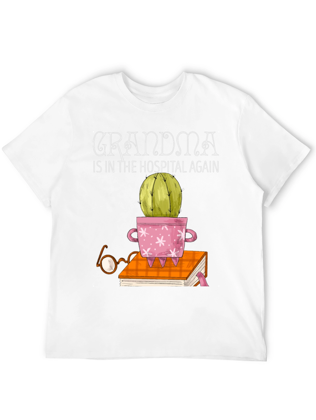 Grandmas Hospital Cactus T-Shirt