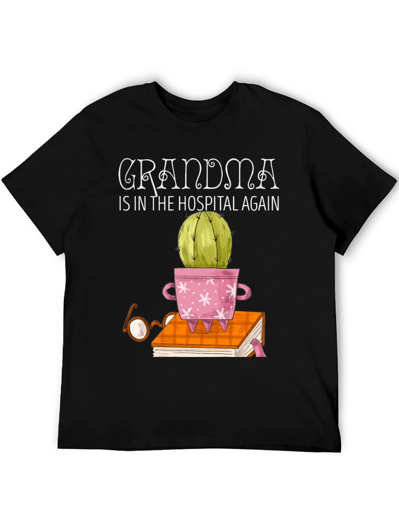 Grandmas Hospital Cactus T-Shirt