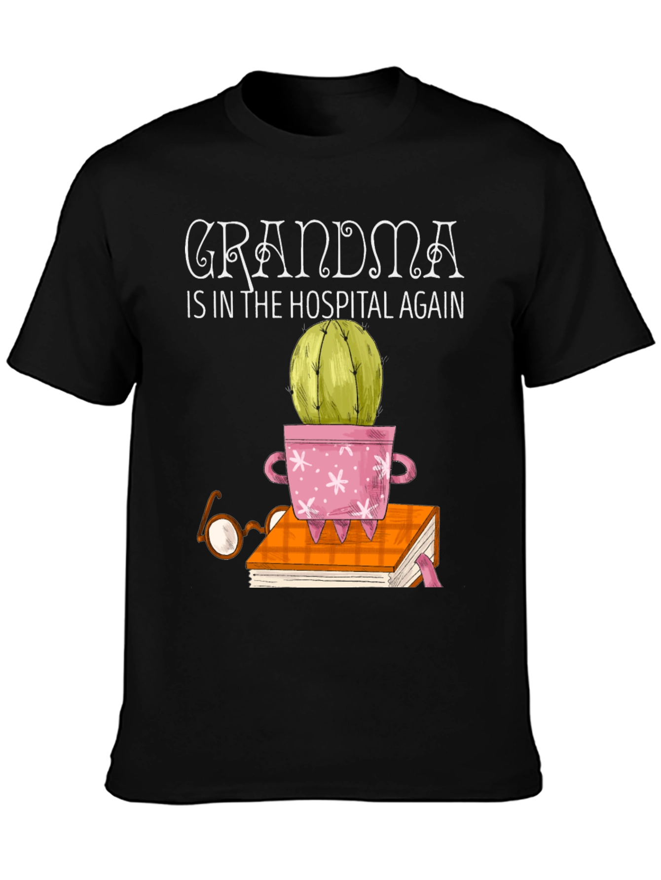 Grandmas Hospital Cactus T-Shirt