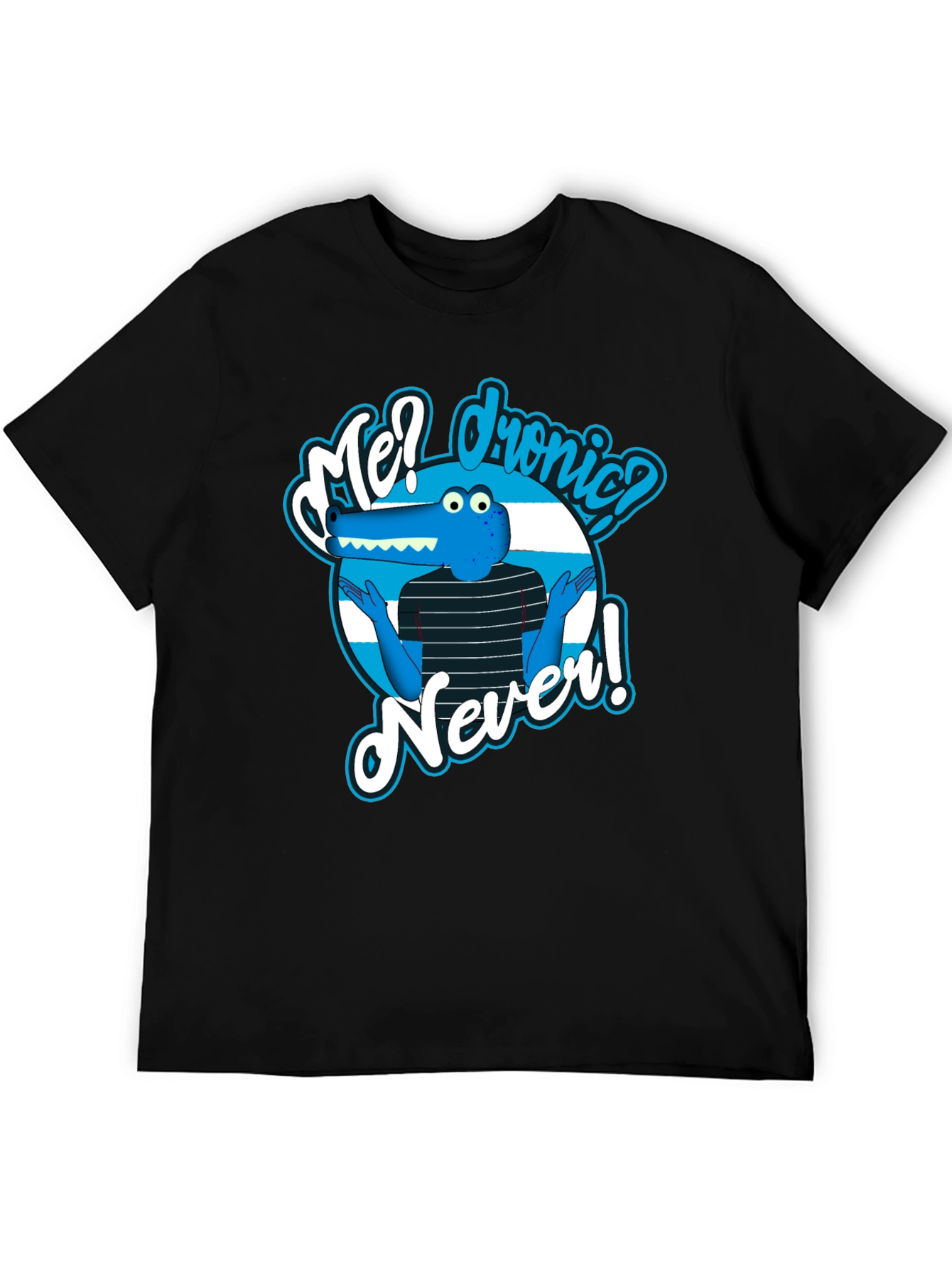 Funny Cartoon Alligator T-Shirt - Me? Dronic? Never!