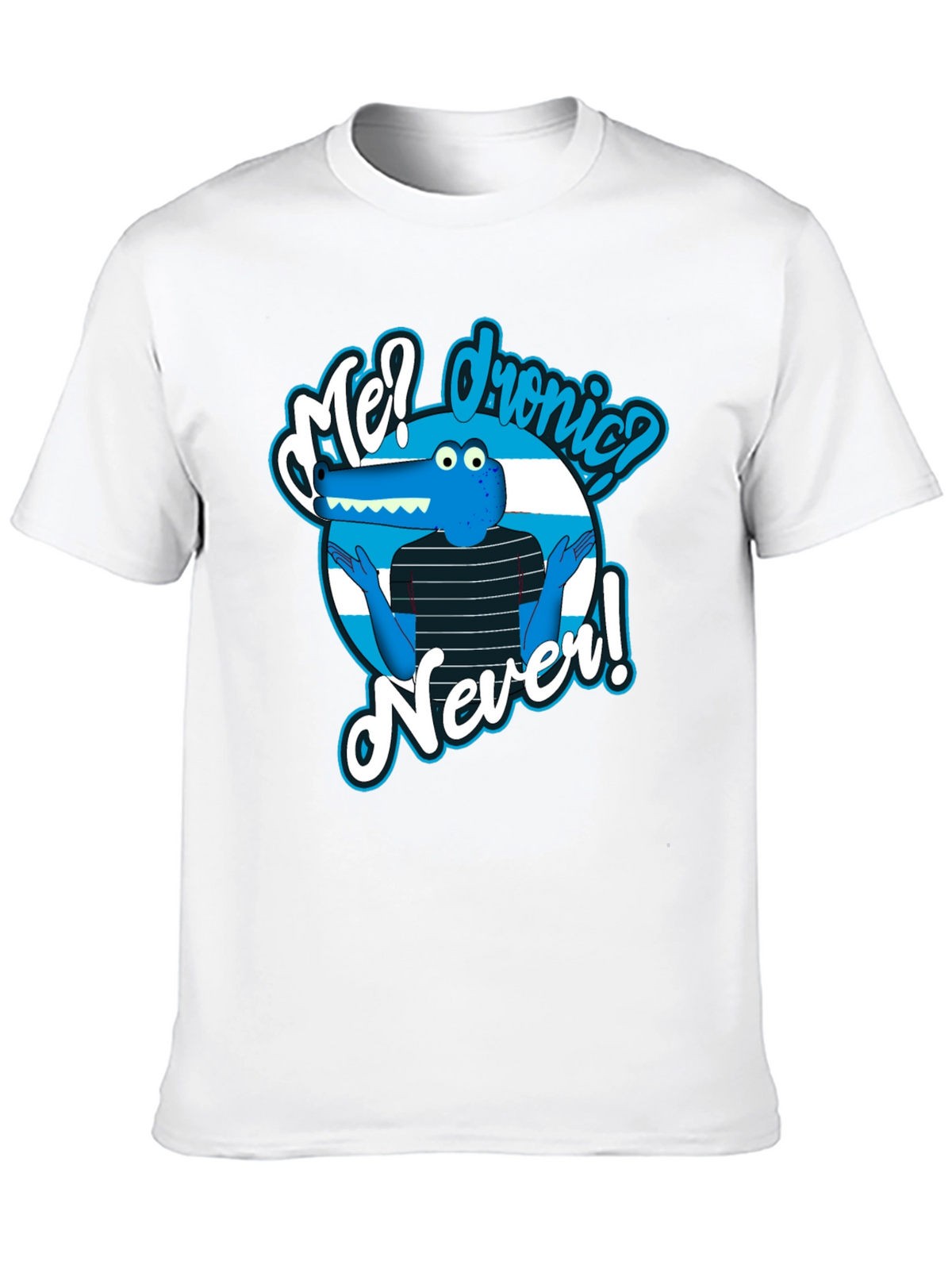 Funny Cartoon Alligator T-Shirt - Me? Dronic? Never!