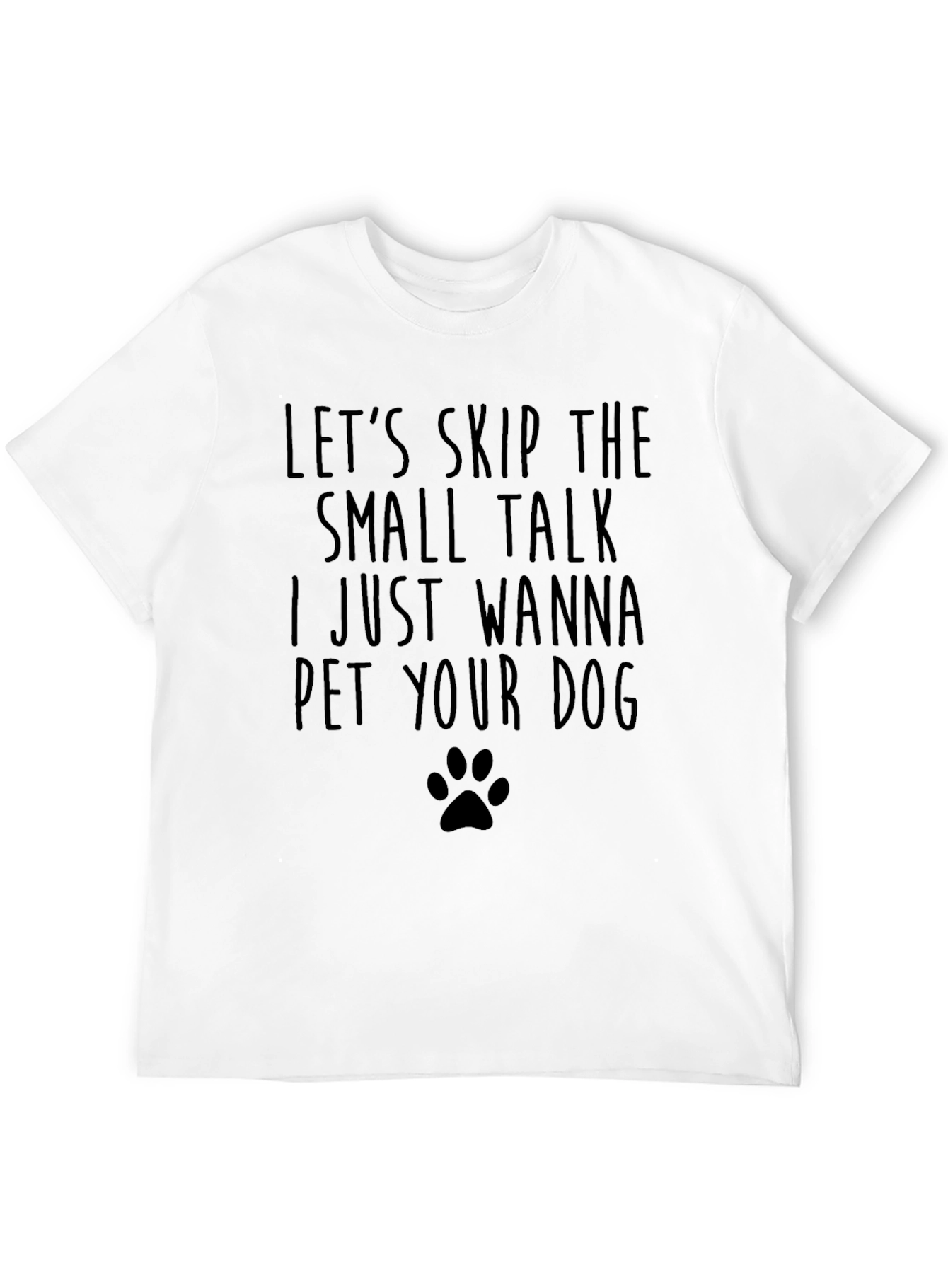 Funny Dog Lover T-Shirt - Skip the Small Talk