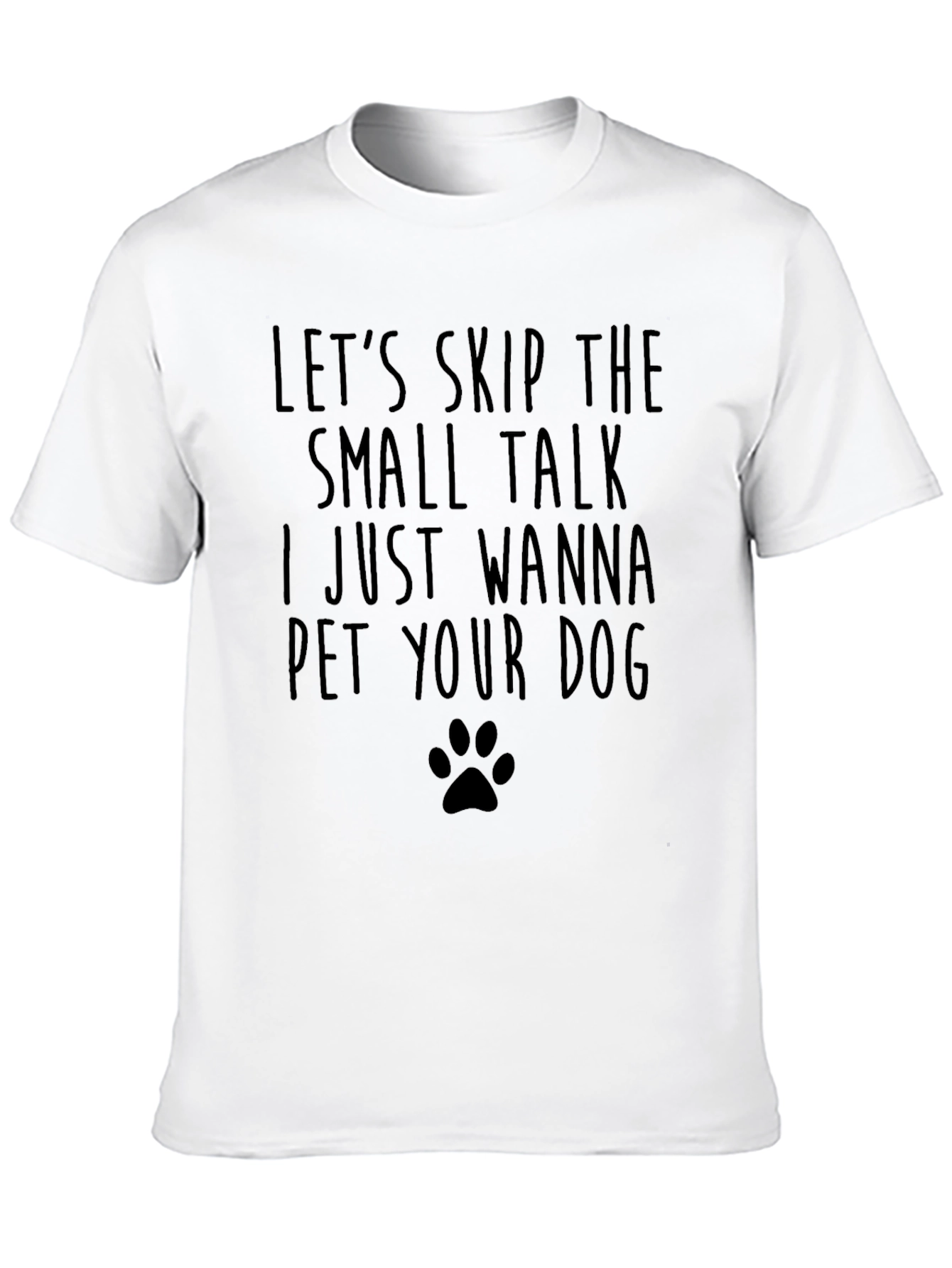 Funny Dog Lover T-Shirt - Skip the Small Talk
