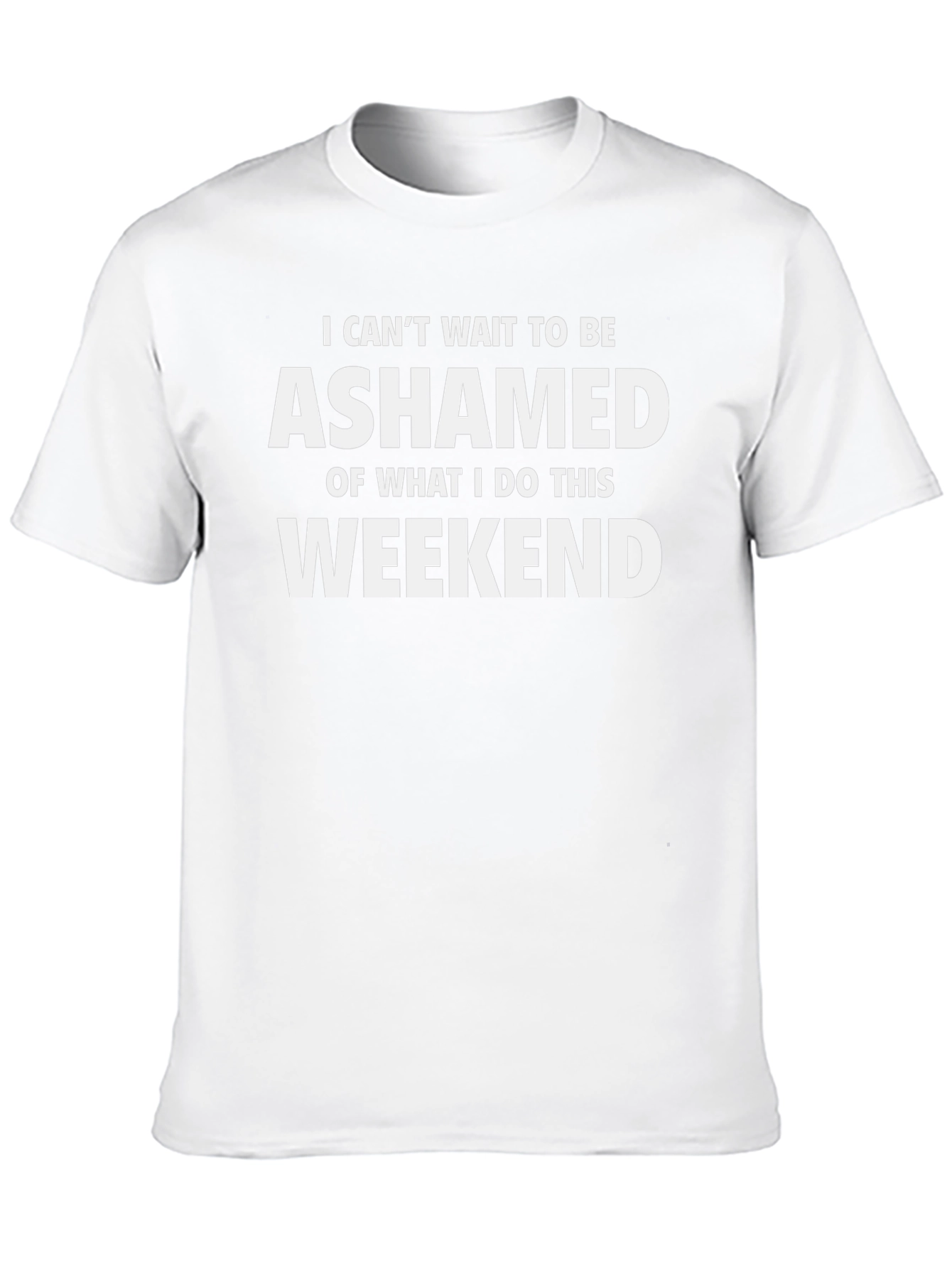 Ashamed Weekend T-Shirt - Funny Novelty Tee