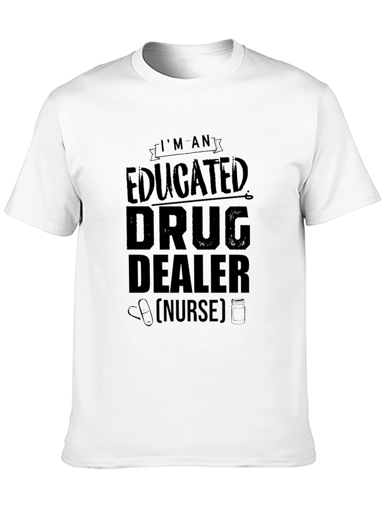 Educated Drug Dealer Nurse Black T-Shirt