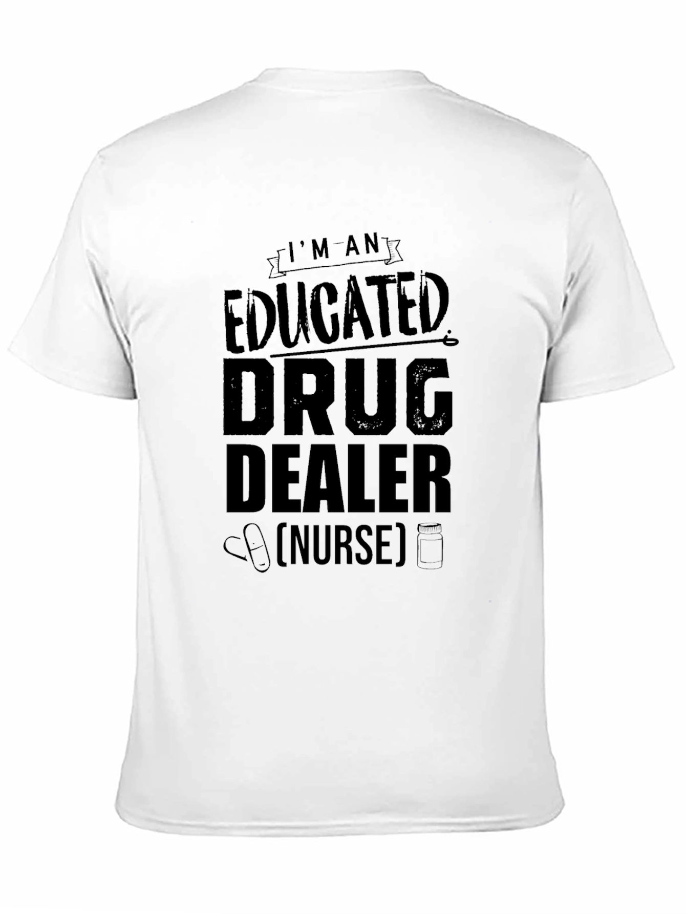 Educated Drug Dealer Nurse Black T-Shirt