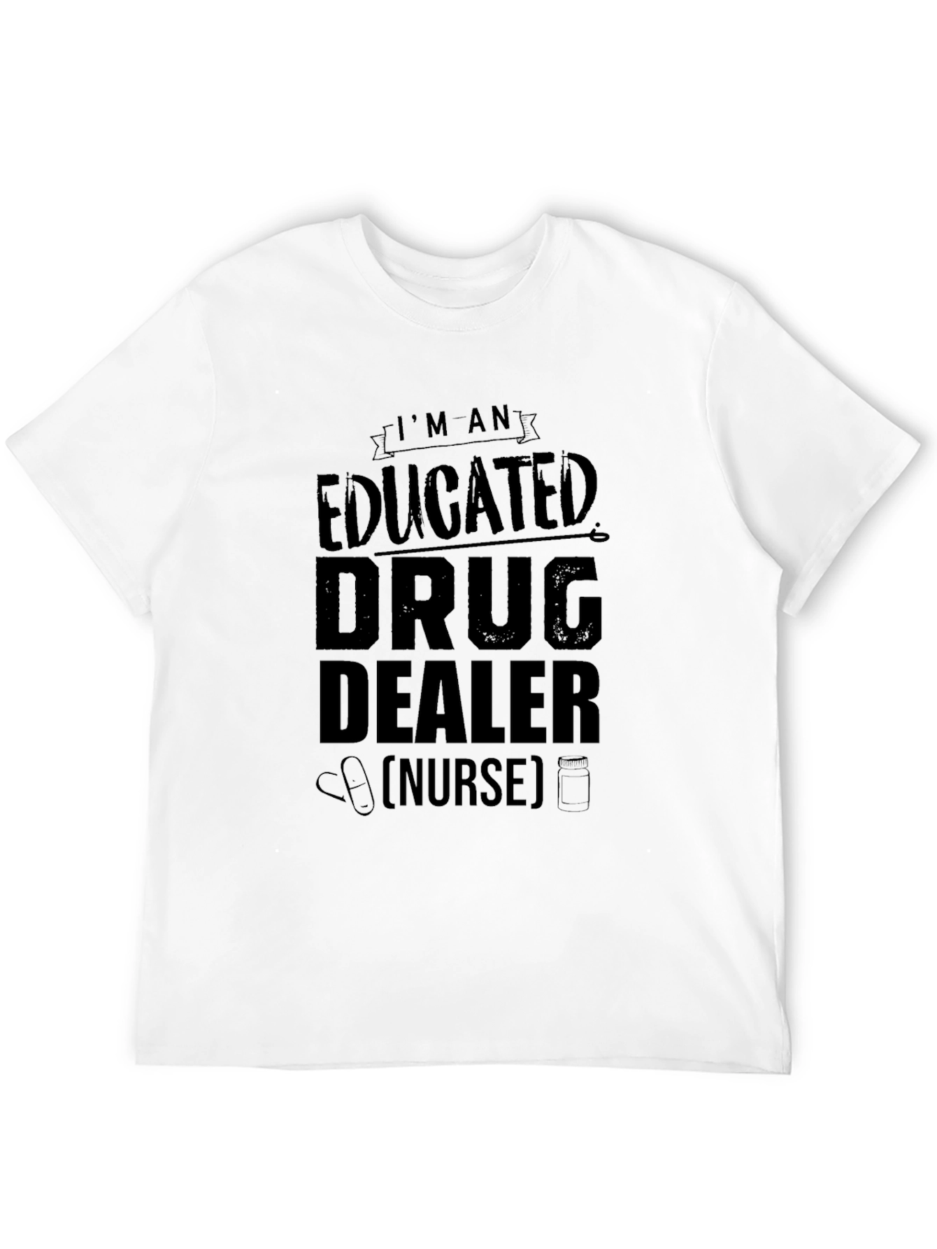 Educated Drug Dealer Nurse Black T-Shirt
