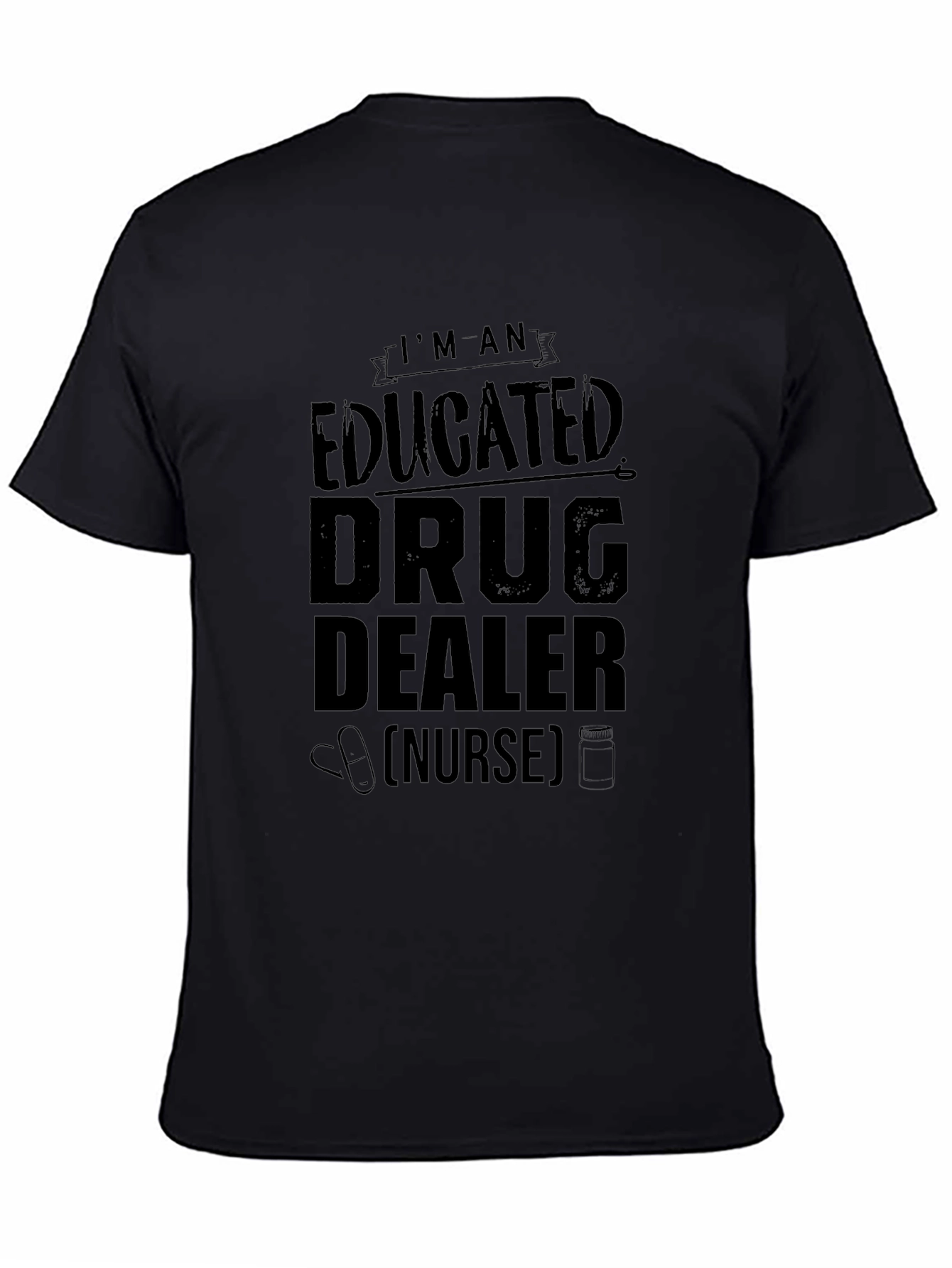 Educated Drug Dealer Nurse Black T-Shirt