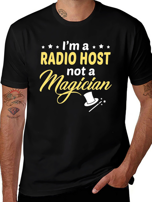 Radio Host T-Shirt - Not a Magician Funny Tee