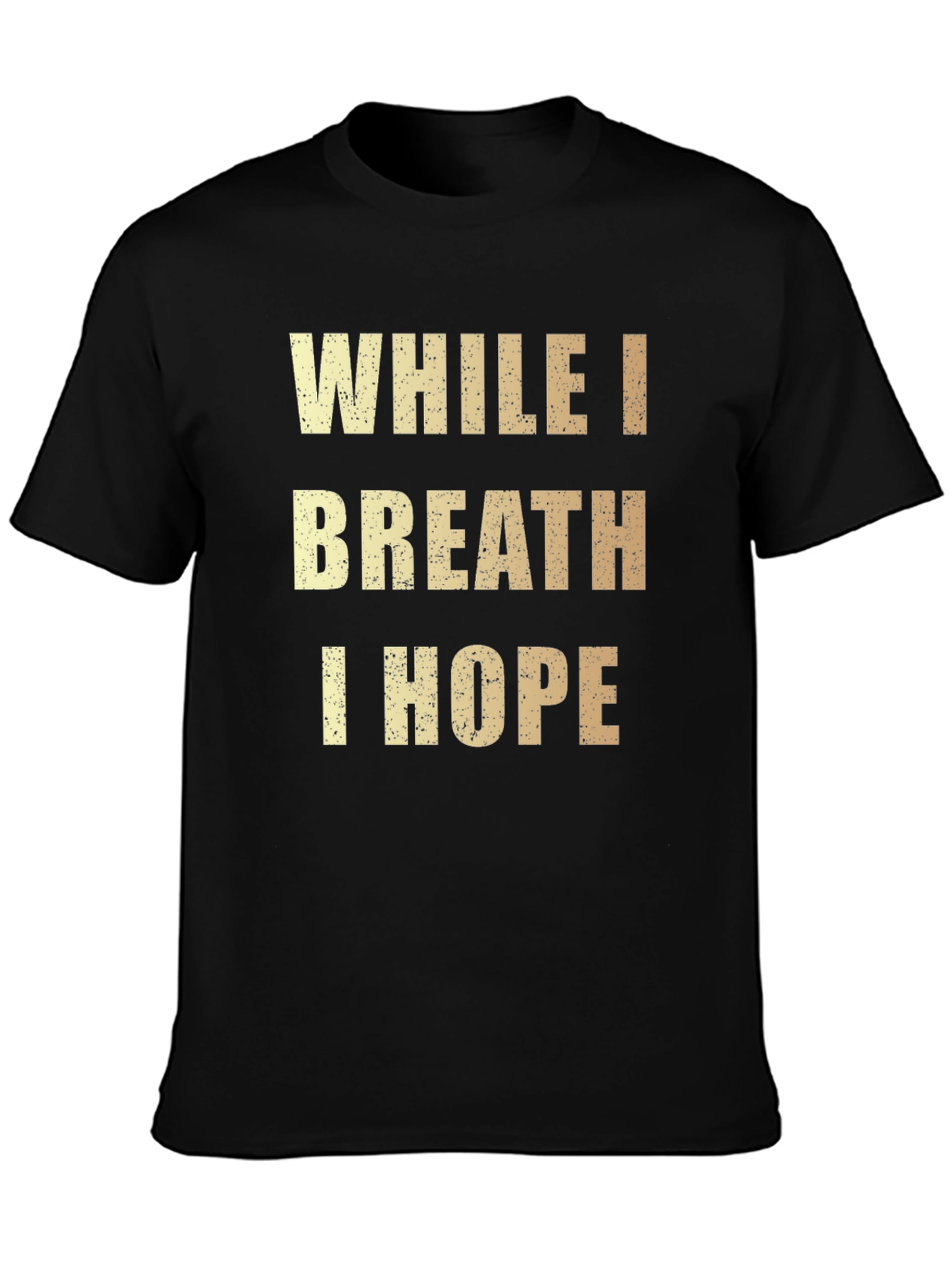 While I Breath I Hope Graphic Tee