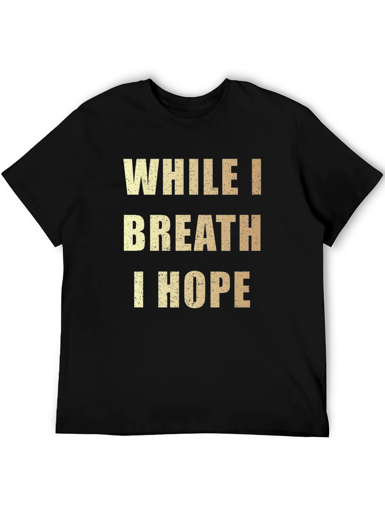 While I Breath I Hope Graphic Tee