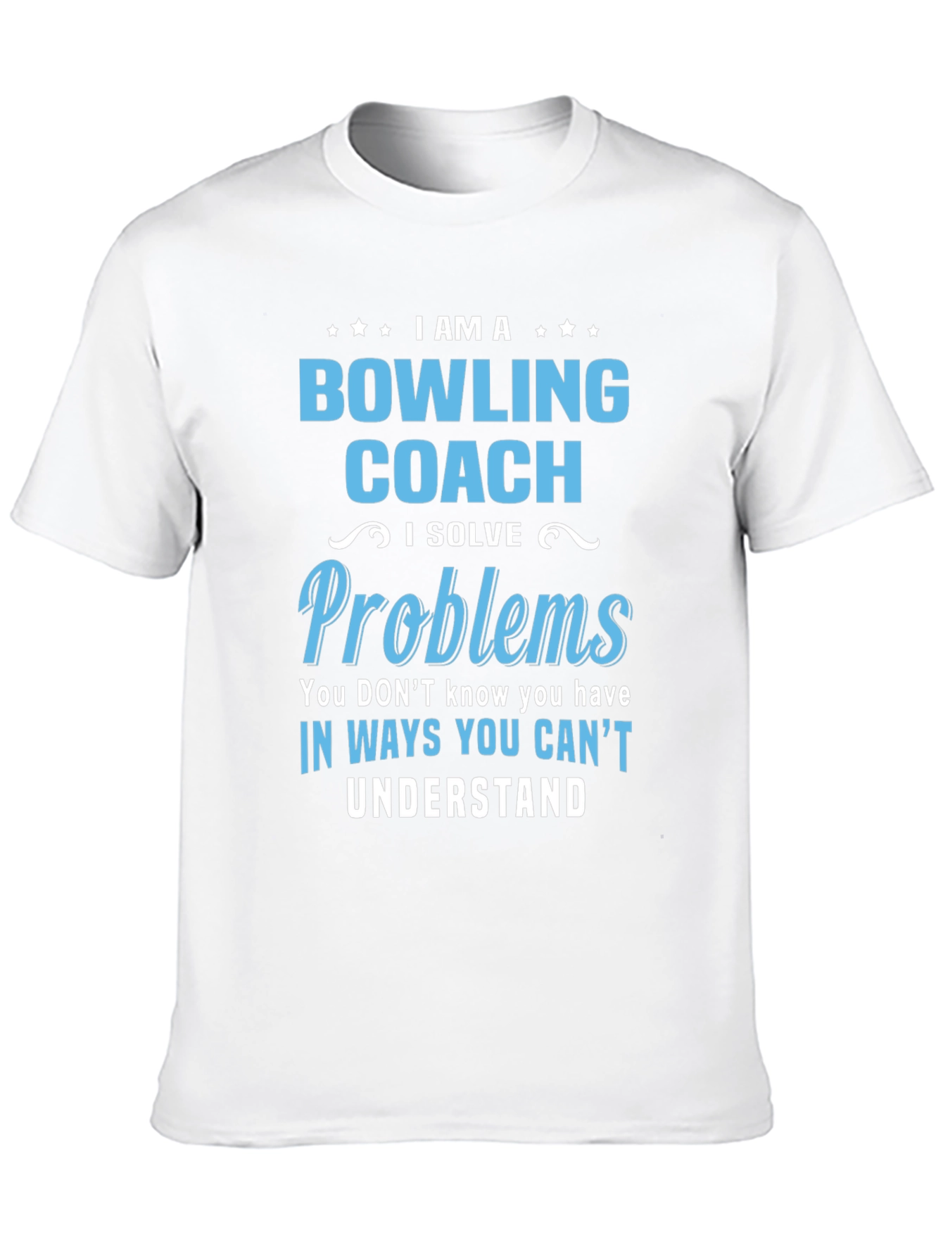 Bowling Coach T-Shirt - I Solve Problems