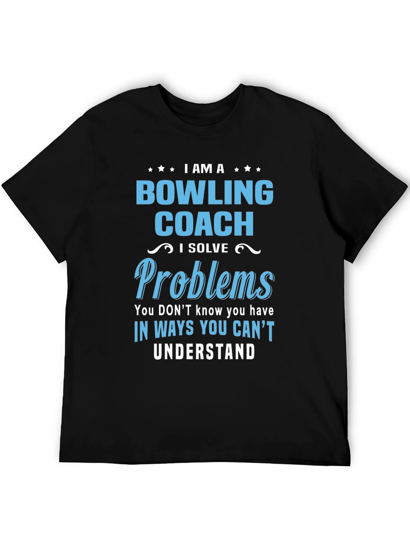 Bowling Coach T-Shirt - I Solve Problems