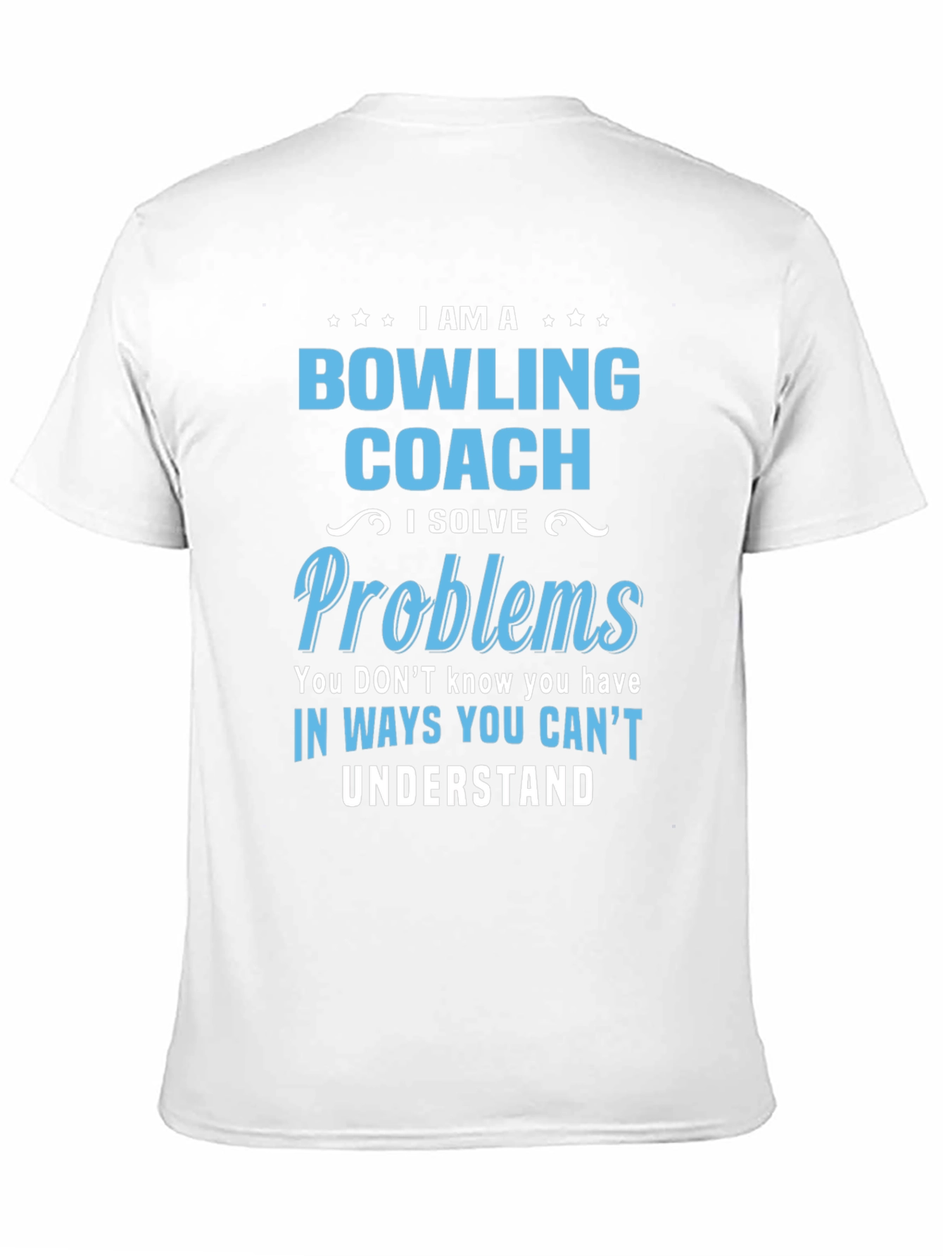 Bowling Coach T-Shirt - I Solve Problems