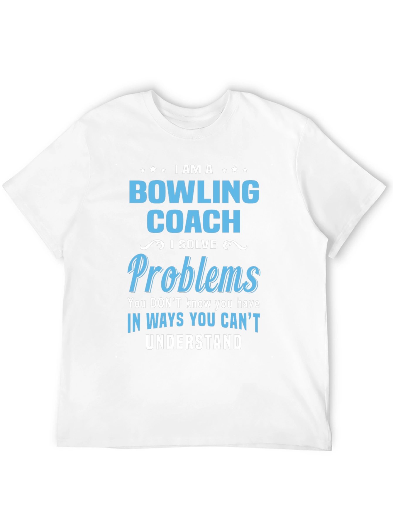 Bowling Coach T-Shirt - I Solve Problems